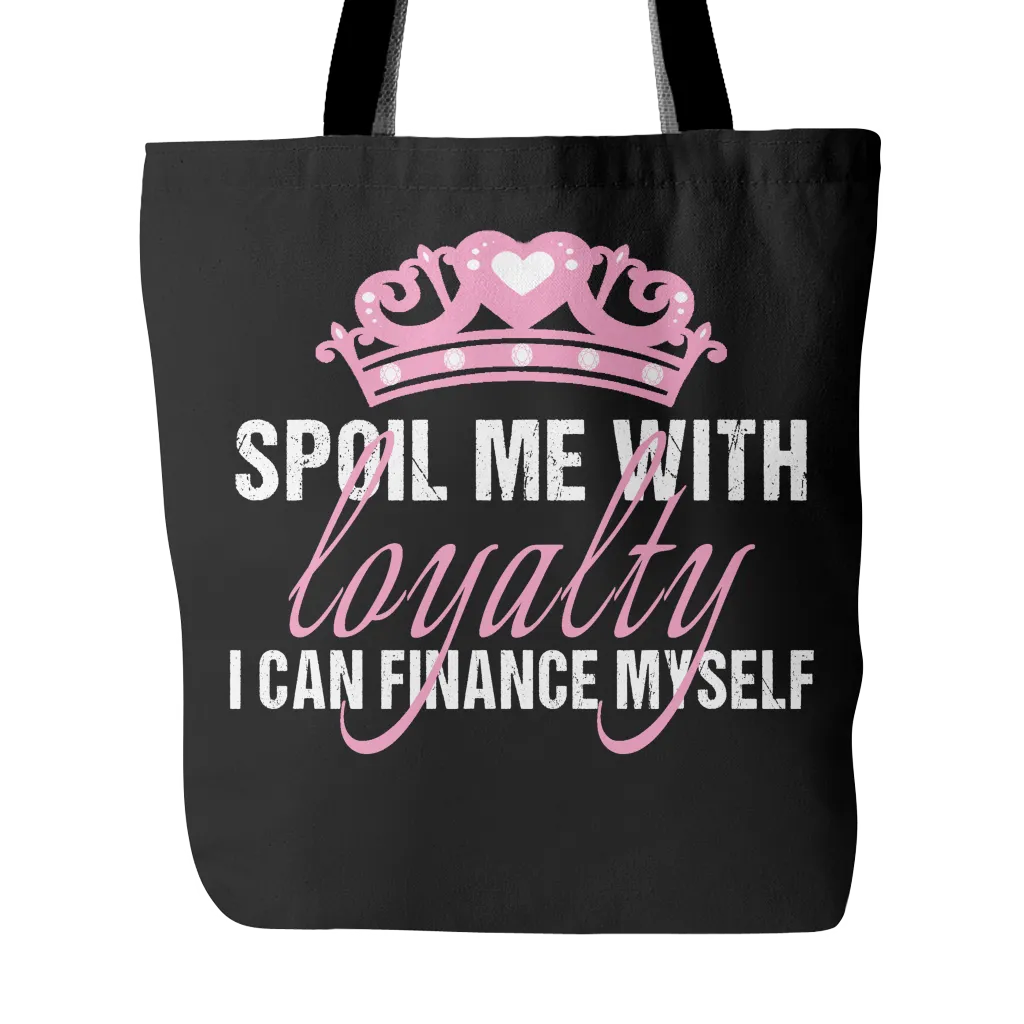 Spoil Me With Loyalty Tote Bag