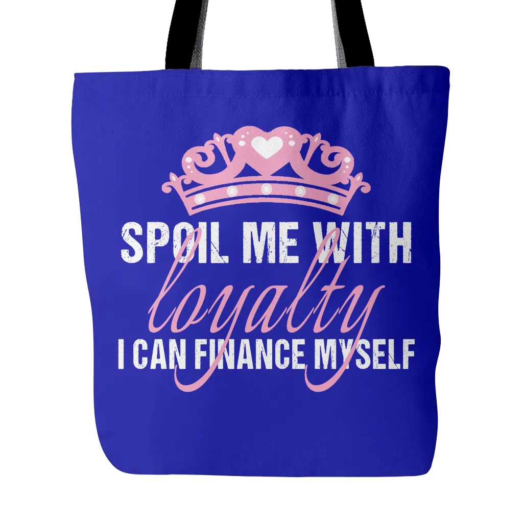Spoil Me With Loyalty Tote Bag