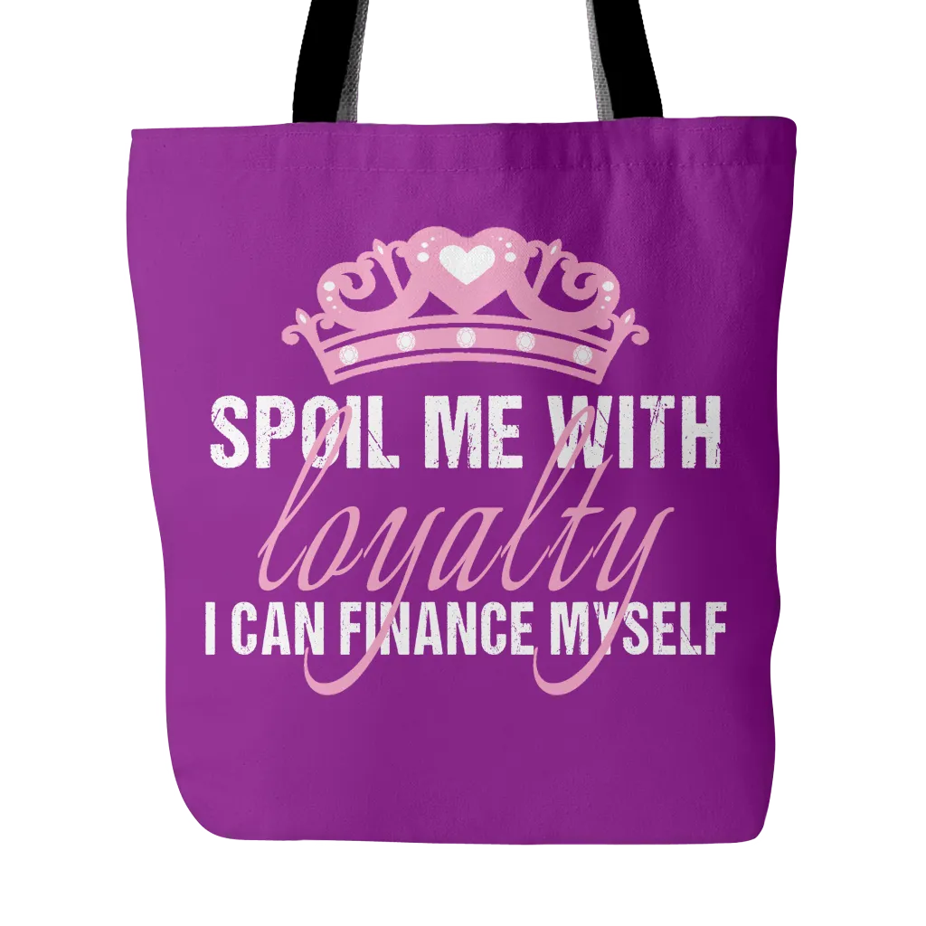 Spoil Me With Loyalty Tote Bag