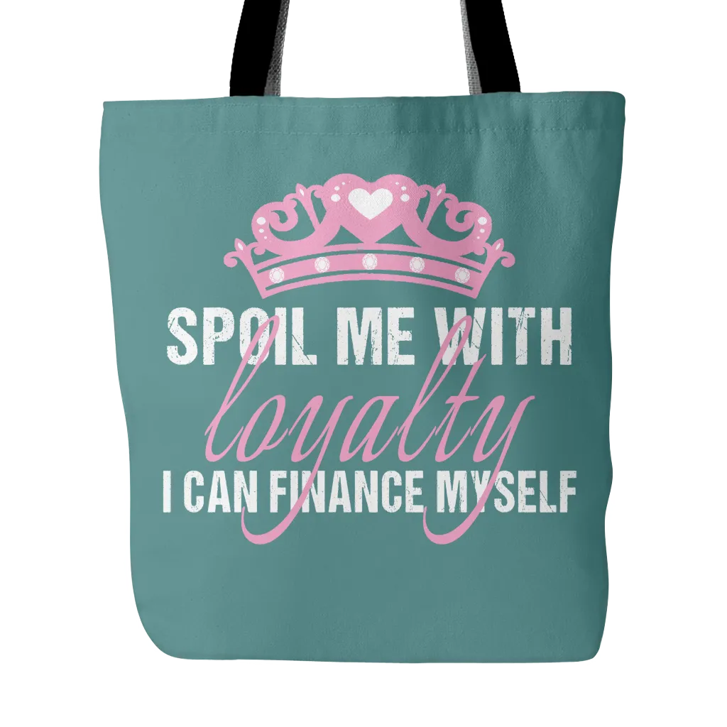 Spoil Me With Loyalty Tote Bag